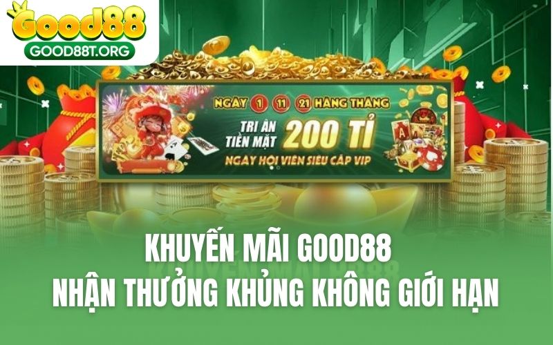 Khuyến Mãi GOOD88 - Nhận Thưởng Khủng Không Giới Hạn
