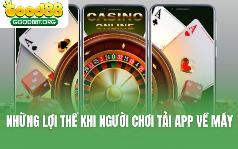Những lợi thế khi người chơi tải app về máy