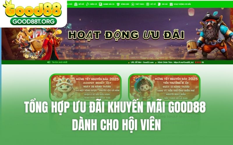 Tổng hợp ưu đãi đặc biệt của khuyến mãi GOOD88 dành cho hội viên