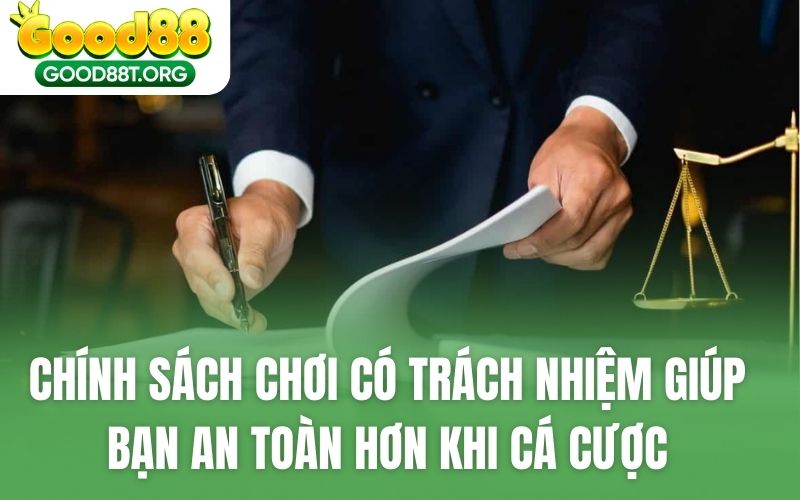 Chính sách chơi có trách nhiệm giúp bạn an toàn hơn khi cá cược
