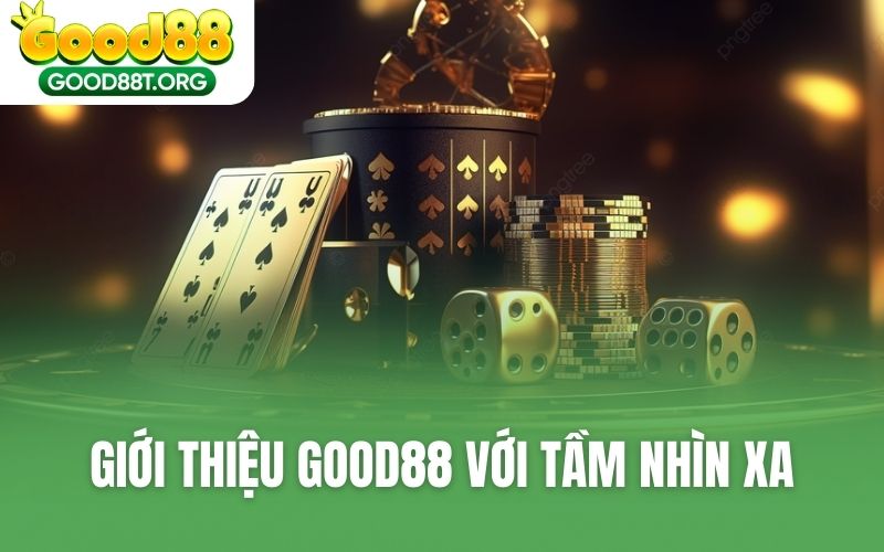 Giới thiệu GOOD88 với nhiều lợi thế nổi bật