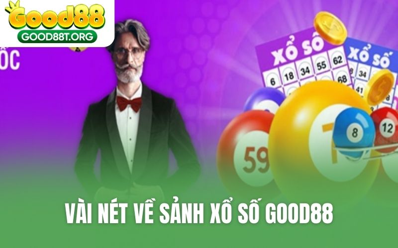 Vài nét về sảnh xổ số GOOD88